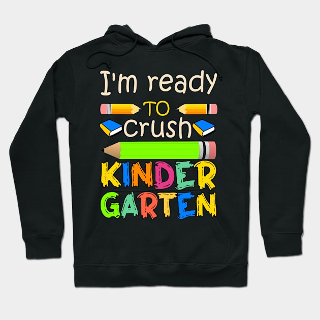 I'm ready to crush kindergarten Hoodie by MBRK-Store